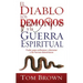El Diablo, Los Demonios Y La Guerra Espiritual: Poder Para Enfrentar Y Derrotar a Las Fuerzas Demoníacas