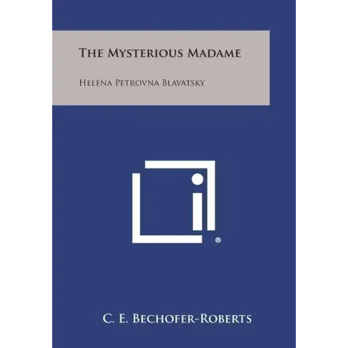 The Mysterious Madame: Helena Petrovna Blavatsky