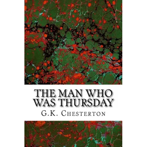 The Man Who Was Thursday: (G.K. Chesterton Classics Collection)