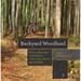 Backyard Woodland: How to Maintain and Sustain Your Trees, Water, and Wildlife