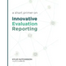 A Short Primer on Innovative Evaluation Reporting