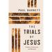 The Trials of Jesus: Evidence, Conclusions, and Aftermath
