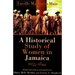 A Historical Study of Women in Jamaica, 1655-1844