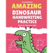 Amazing Dinosaur Handwriting Practice for 3, 4, 5 & 6 year olds!: Colouring Pages - Over 100 Pages - Letter Tracing