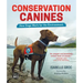 Conservation Canines: How Dogs Work for the Environment