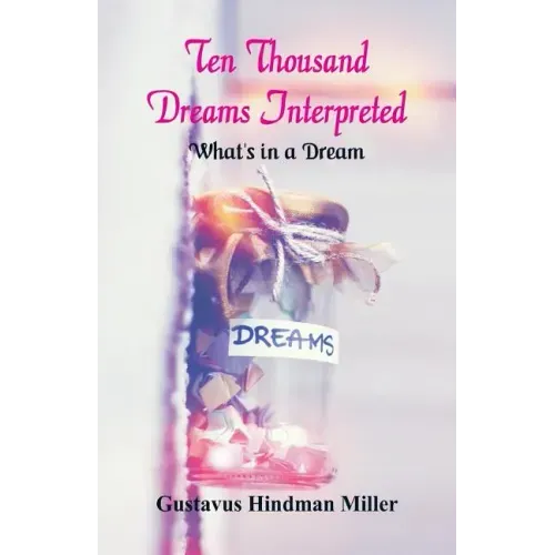 Ten Thousand Dreams Interpreted: What's in a Dream