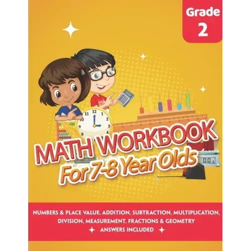 Math Workbook for 7-8 Year Olds: Math Practice Exercise Book 2nd grade (Answers Included) - Comparing, Ordering Numbers, Addition, Subtraction, Multip