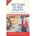 My Turn to Buy Gelato: A Life Filled with Love and Food