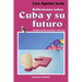 Reflexiones Sobre Cuba Y Su Futuro
