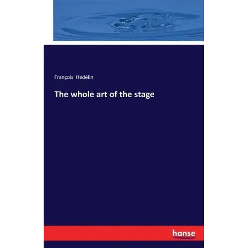 The whole art of the stage