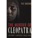The Murder of Cleopatra: History's Greatest Cold Case