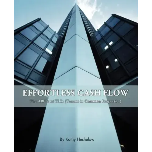 Effortless Cash Flow: The ABC's of TICs (Tenant in Common properties)
