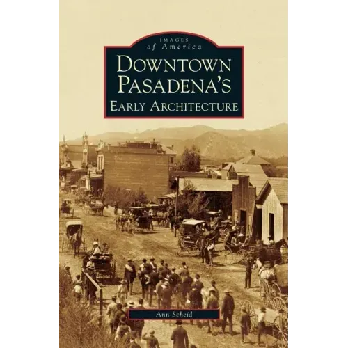 Downtown Pasadena's Early Architecture