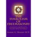 The Symbolism of Freemasonry: Illustrating and Explaining Its Science and Philosophy, its Legends, Myths and Symbols
