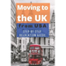 Moving to the UK (from USA): The essential step by step relocation guide of 2021. The most important things to know before and after you move to the U