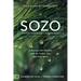 SOZO Saved Healed Delivered: A Journey into Freedom with the Father, Son, and Holy Spirit