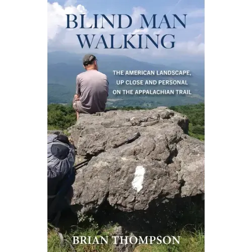 Blind Man Walking: Views of the American Landscape from the Appalachian Trail