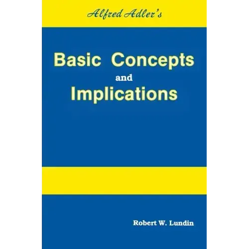 Alfred Adler's Basic Concepts And Implications