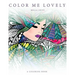 Color Me Lovely: Adult and Teen Coloring Book with Empowering Messages