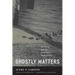 Ghostly Matters: Haunting and the Sociological Imagination
