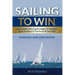 Sailing To Win: Guaranteed Winning Strategies To Navigate From The Back To The Front Of The Fleet