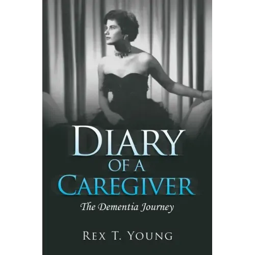Diary of a Caregiver: The Dementia Journey