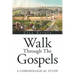 Walk Through the Gospels: A Chronological Study