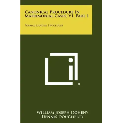 Canonical Procedure In Matrimonial Cases, V1, Part 1: Formal Judicial Procedure