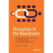 Disruption in the Boardroom: Leading Corporate Governance and Oversight Into an Evolving Digital Future