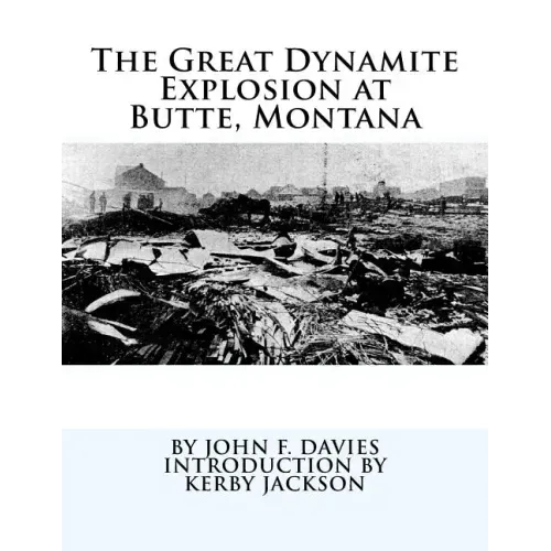 The Great Dynamite Explosion at Butte, Montana