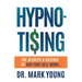 Hypno-Tising: The Secrets and Science of Ads That Sell More...