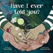 Have I Ever Told You?