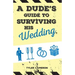 A Dude's Guide to Surviving His Wedding