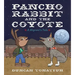 Pancho Rabbit and the Coyote: A Migrant's Tale