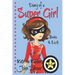 Diary of a SUPER GIRL - Books 4 - 6: Books for Girls 9-12