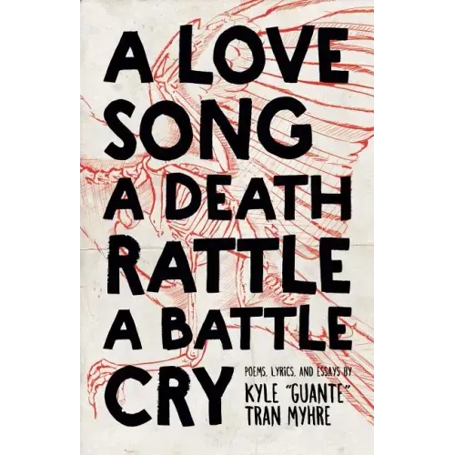A Love Song, a Death Rattle, a Battle Cry