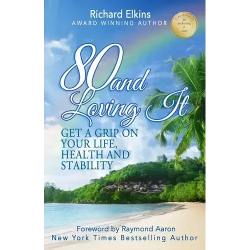 80 and Loving It: Get A Grip On Your Life, Health and Stability