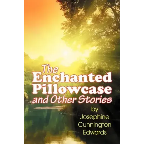The Enchanted Pillowcase and Other Stories