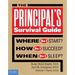 The Principal's Survival Guide: Where Do I Start? How Do I Succeed? & When Do I Sleep?
