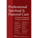 Professional Spiritual & Pastoral Care: A Practical Clergy and Chaplain's Handbook