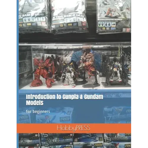 Introduction to Gunpla & Gundam Models: for beginners