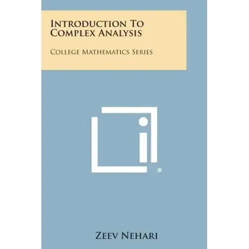 Introduction To Complex Analysis: College Mathematics Series