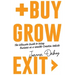Buy, Grow, Exit: The ultimate guide to using business as a wealth-creation vehicle