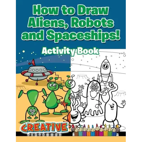 How to Draw Aliens, Robots and Spaceships! Activity Book