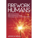 Firework Humans: Spark a Growth Mindset. Ignite 9 Entrepreneurial Instincts. Fuel Courage, Curiosity, Confidence, & Conviction.