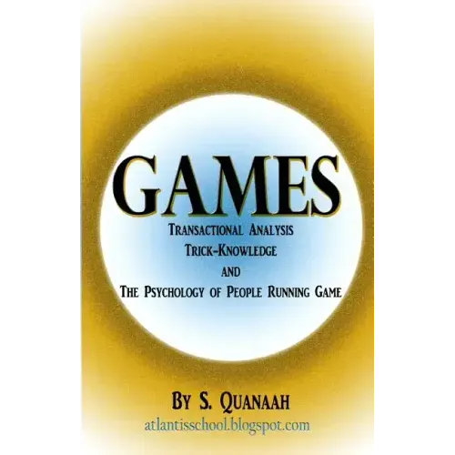 Games: Transactional Analysis, Trick-Knowledge, and the Psychology of People Running Game