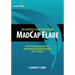 The Essential Guide to Mastering MadCap Flare: A Self-Teaching Assistant in Developing and Implementing Flare Projects