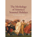 The Mythology of America's Seasonal Holidays: The Dance of the Horae