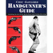 Handgunner's Guide: Including the Art of the Quick-Draw and Combat Shooting