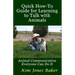 Quick How-To Guide for Learning to Talk with Animals: Animal Communication Everyone Can Do It